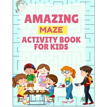 Imagem de Amazing Maze Activity Book For Kids: Grate Mazes runner cute book for kids 4-8 with 100+ awesome illustration every one enjoy it and best book for everr