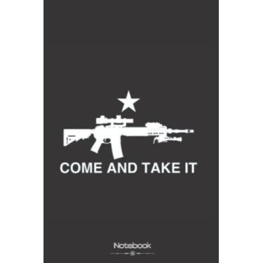 Imagem de Come And Take It Ar15 Mk12 Lpvo Riflê Texas Flag RG0588 Notebook: Preppy Notebooks For School | Notebook 120 Paper |6x9 Composition Notebooks | Aesthetic School Supplies