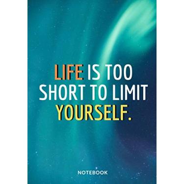 Imagem de « Life Is Too Short To Limit Yourself. »: Softcover Galaxy Sketchbook for Creative Artists ⎮ 7x10 inches ⎮ Motivational & Inspirational Sketch pad for ... Notebook with glossy finish quote cover