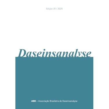 Imagem de Revista da Associação Brasileira de Daseinsanalyse: EDIÇÃO Nº 19 / 2025