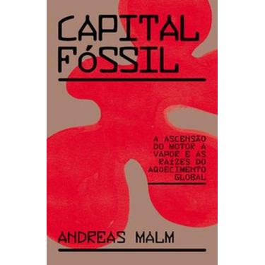 Imagem de Capital fóssil: a ascensão do motor a vapor e as raízes do aquecimento