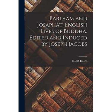 Imagem de Barlaam and Josaphat. English Lives of Buddha. Edited and Induced by Joseph Jacobs