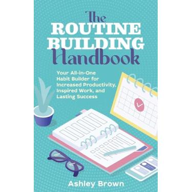 Imagem de The Routine-Building Handbook: Your All-In-One Habit Builder for Increased Productivity, Inspired Work, and Lasting Success