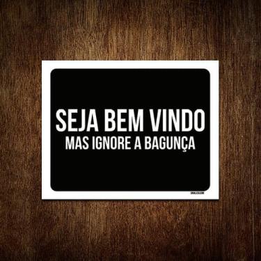 Imagem de Kit 10 Placas Decorativa - Seja Bem Vindo Ignore Bagunça
