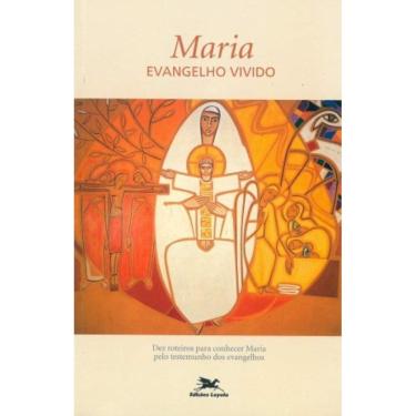 Imagem de Maria, Evangelho Vivido - Dez Roteiros Para Conhecer Maria Pelo Testemunho Dos Evangelhos