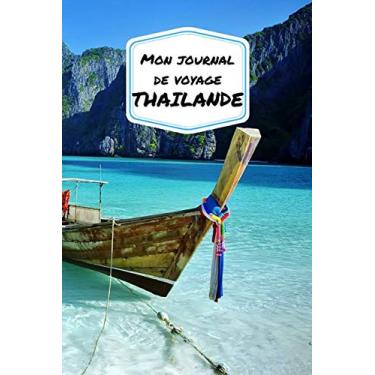 Imagem de Mon Journal De Voyage THAILANDE: Carnet de voyage créatif, Préparation de voyage, Souvenirs et expériences pour les départs en vacances en Thaïlande