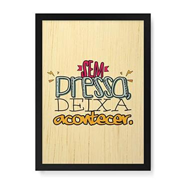 Imagem de Arte Maníacos Quadro Decorativo em Madeira Sem Pressa Deixa Acontecer - 23x16,25cm (Moldura caixa em laca preta)