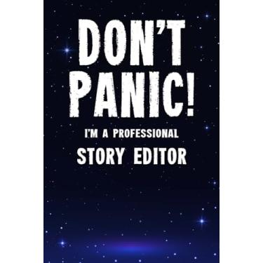 Imagem de Don't Panic! I'm A Professional Story Editor: Customized 100 Page Lined Notebook Journal Gift For A Busy Story Editor : Far Better Than A Throw Away Greeting Card.