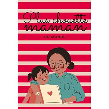 Imagem de Carnet de notes Plus chouette maman du monde - Carnet de notes meilleure maman: Cadeau maman pas cher - Relation Mère Fille Carnet - 100 pages carnet ... pratique, transportable 15,24 cm x 22,86 cm
