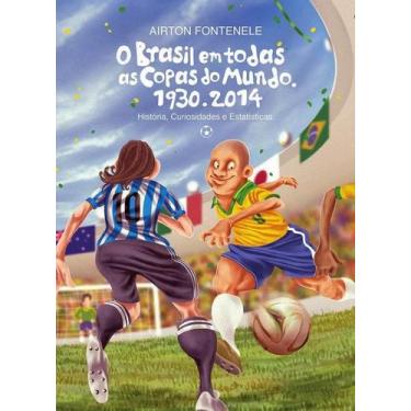 Imagem de Brasil em todas as copas do mundo, O: Histórias, curiosidades e estatí