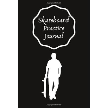 Imagem de Skateboard Practice Journal: Set Goals and Track Progress on Skateboarding | for any level | Improve your level | Skills and Tricks | 6 by 9", most 90 pages | Gift idea
