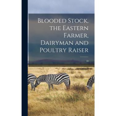 Imagem de Blooded Stock, the Eastern Farmer, Dairyman and Poultry Rai