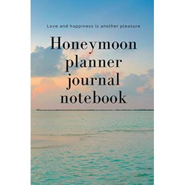 Imagem de Honeymoon planner journal notebook: A great , Love happiness is another taste, enjoying, with 6x9 inches and 120 pages in size.