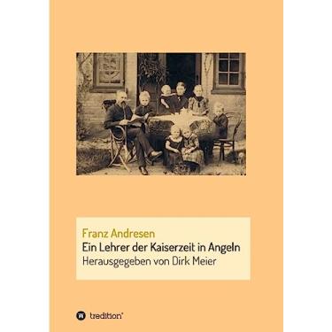 Imagem de Franz Andresen: Ein Lehrer der Kaiserzeit in Angeln: 2