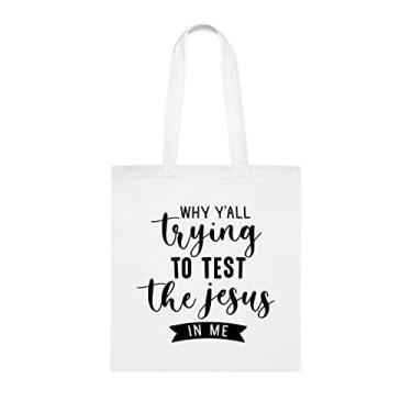 Imagem de Bolsa Why Yall Tying To Test The Jesus In Me, presente divertido, bolsa de ombro, bolsas reutilizáveis, ideia de presente de cesta de Natal de aniversário, Branco