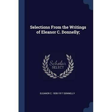 Imagem de Selections From the Writings of Eleanor C. Donnelly;