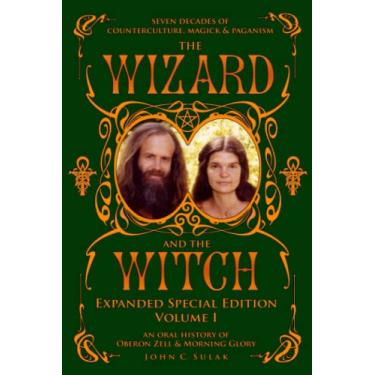Imagem de The Wizard and The Witch: Vol I: Seven Decades of Counterculture Magick & Paganism: 1