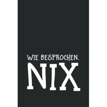 Imagem de Mein lustiges Notizbuch - Wie besprochen. Nix: Witziges Notizheft als Geschenk für alle, die sich nix wünschen. Journal, Tagebuch mit gepunkteten ... originelle Geschenkidee für Männer und Frauen