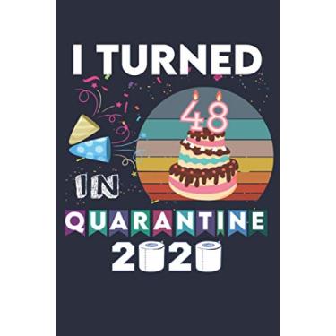 Imagem de I turned 49 in quarantine Journal: 49th birthday 2020 girl boy sunset tee - Lined Notebook/Journal, 110 Pages, 6x9, Soft Cover, Matte Finish