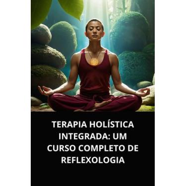 Imagem de Livro Terapia Holística Integrada Um Curso Completo de Reflexologia