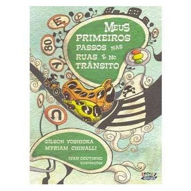 Imagem de Livro - Meus Primeiros Passos nas Ruas e no Trânsito - Gílson Yoshioka e Myriam Chinalli