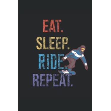 Imagem de Eat Sleep Ride Repeat - Notebook para conductores de snowboard: Libreta DIN A5 (6x9) para snowboarders y snöber con 120 páginas rayadas y días de la semana para función de agenda