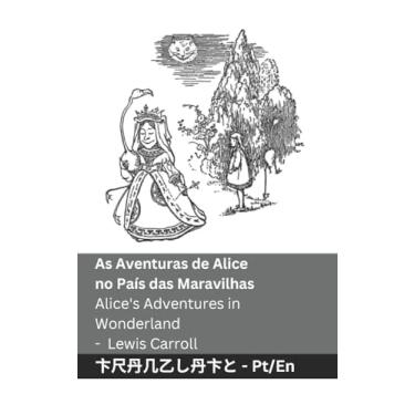 Imagem de As Aventuras de Alice no País das Maravilhas / Alice's Adventures in Wonderland: Tranzlaty Português English