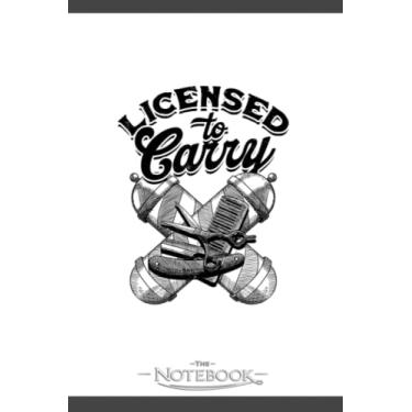 Imagem de Notebook: Licensed To Carry Barber Hair Beard Moustache Razer Shave: Notebook Diary, Lined College Ruled Paper| Planner, 6x9, 120 Lined Pages College Ruled Paper