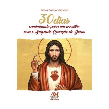 Imagem de 30 Dias Caminhando Para Um Encontro Com O Sagrado Coração De Jesus