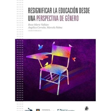 Imagem de Resignificar la educación desde una perspectiva de género. Experiencias y reflexiones desde una mira