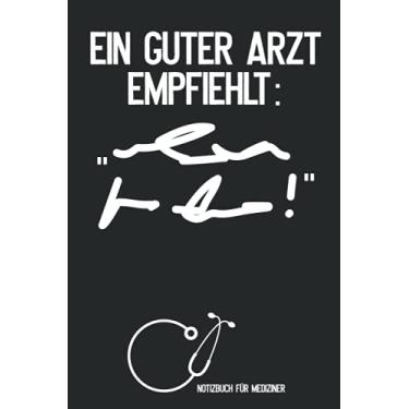 Imagem de Ein guter Arzt empfiehlt: Notizbuch für Mediziner: Klassisch liniertes Notizheft mit viel Platz für eigene Pläne, Notizen oder Eintragungen | lustiges ... | Mit übersichtlichem Inhaltsverzeichnis