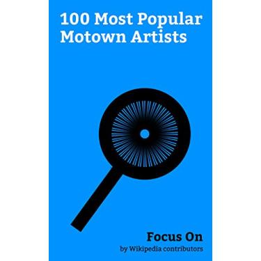Imagem de Focus On: 100 Most Popular Motown Artists: Michael Jackson, Lindsay Lohan, Bruce Willis, Lil Yachty, Stevie Wonder, Diana Ross, Marvin Gaye, Johnny Gill, ... Men, Queen Latifah, etc. (English Edition)
