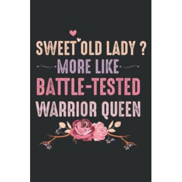 Imagem de Sweet Old Lady More Like Battle-Tested Warrior Flowers Nice: Lined with 6x9 inches, 100 Pages For Memo Diary Journal, Memo Diary Subject Notebooks Planner for Travelers, Students, Office