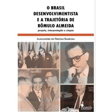 Imagem de o Brasil Desenvolvimentista e a Trajetória De Rômulo Almeida - Projeto