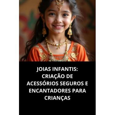 Imagem de Livro Joias Infantis Criação de Acessórios Seguros e Encantadores para