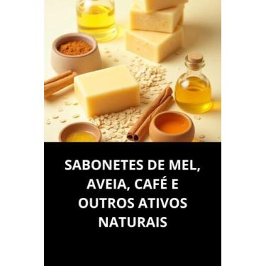 Imagem de Livro Sabonetes De Mel, Aveia, Café E Outros Ativos Naturais - Duke Ed