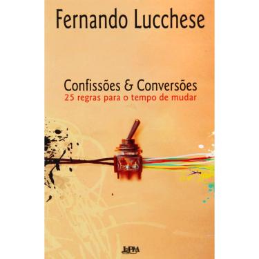 Imagem de Livro - Confissões e Conversões: 25 Regras Para o Tempo de Mudar - Fernando Lucchese