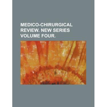 Imagem de Medico-Chirurgical Review. New Series Volume Four.