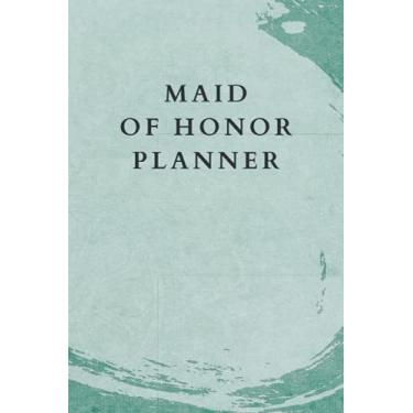 Imagem de Maid of Honor Planner: Wedding Planning Organizer and Guide - Monthly Tasks, Vendors, Duties, Appointments, Contact List and More