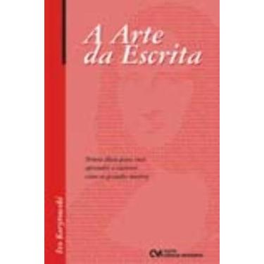 Imagem de A Arte da Escrita - Trinta Dicas Para Você Aprender a Escrever Como os
