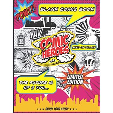 Imagem de Comic Heroes Blank Comic Book: Hero or Villain, The Artist in Your Life Will Love This Cartoon & Comic Book. Large 8.5x11 inch, 120 page Art Journal, ... Many Templates & Bonus 140+ Speech Bubbles.