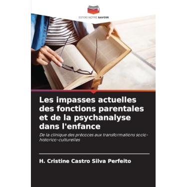 Imagem de Les impasses actuelles des fonctions parentales et de la psychanalyse dans l'enfance: De la clinique des précoces aux transformations socio-historico-culturelles