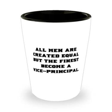 Imagem de Presentes de vice-diretor baratos, todos os homens são criados iguais, mas os melhores tornam-se um vice-principal, lindo copo de shot para amigos