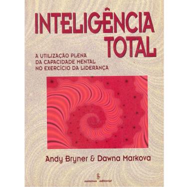 Imagem de Livro - Inteligência Total: a Utilização Plena da Capacidade Mental no Exercício da Liderança - Andy Bryner, Dawna Markova 