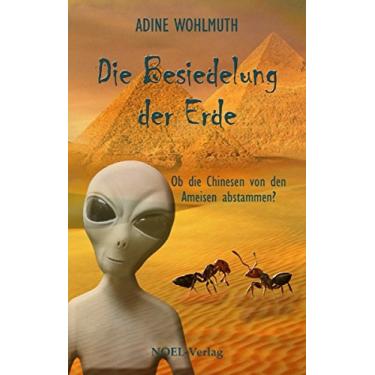 Imagem de Die Besiedelung der Erde: Ob die Chinesen von den Ameisen abstammen? (German Edition)