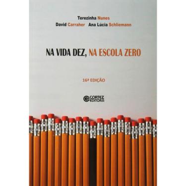 Imagem de Livro - Na Vida Dez, na Escola Zero - Ana Lúcia Schliemann, Terezinha Nunes e David Carraher