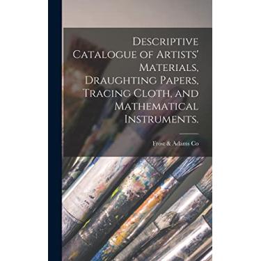 Imagem de Descriptive Catalogue of Artists' Materials, Draughting Papers, Tracing Cloth, and Mathematical Instruments.