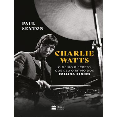 Imagem de Charles Watts : O Genio Discreto Que Deu O Ritmo Dos Rolling Stones