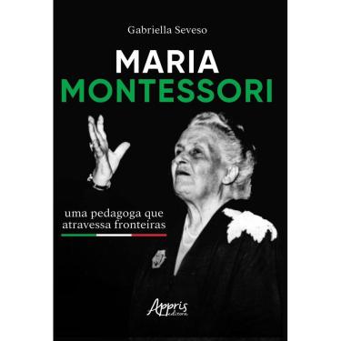Imagem de Maria Montessori - Uma Pedagoga Que Atravessa Fronteiras