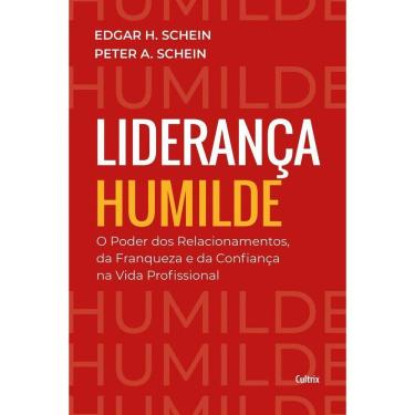 Imagem de Liderança Humilde - O Poder dos Relacionamentos, da Franqueza e da Confiança na Vida Profissional